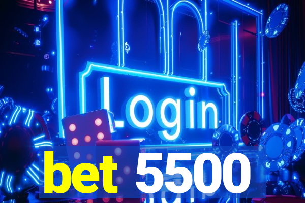 bet 5500